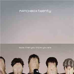 Matchbox Twenty - More Than You Think You Are FLAC