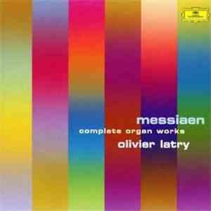Messiaen - Olivier Latry - Complete Organ Works FLAC