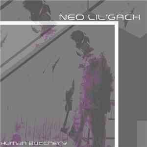 Neo Lil'Gach - Human Butchery FLAC