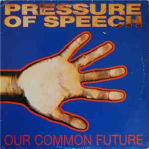 Pressure Of Speech - Our Common Past, Our Common Future FLAC