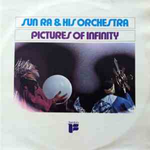 Sun Ra And His Arkestra - Pictures Of Infinity FLAC