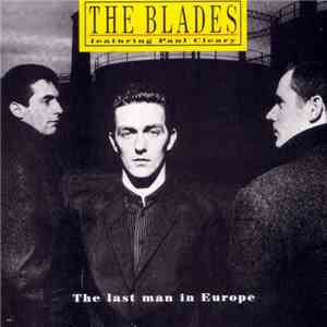 The Blades Featuring Paul Cleary - The Last Man In Europe FLAC