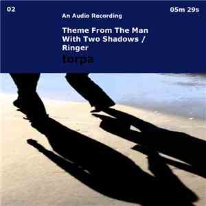 Torpa - Theme From The Man With Two Shadows / Ringer FLAC