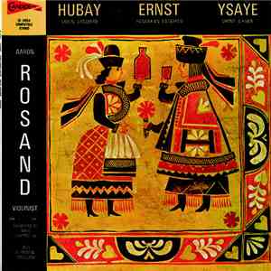 Aarond Rosand, Louis De Froment Perform Jenő Hubay, H. W. Ernst and Eugène Ysaÿe - Hubay - Violin Concerto, Ernst - Hungarian Concerto, Ysaye - Chant D'Hiver FLAC