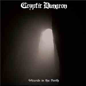 Cryptic Dungeon - Wizards In The North FLAC
