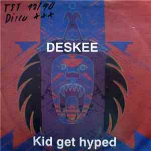 Deskee - Kid Get Hyped FLAC