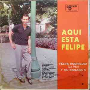 Felipe Rodriguez (La Voz) Y Su Conjunto - Aqui Esta Felipe FLAC
