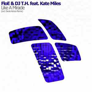 FloE & DJ T.H. Feat. Kate Miles - Like A Miracle FLAC