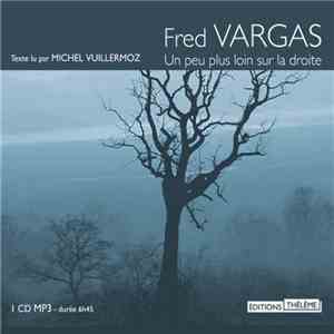 Fred Vargas  - Un Peu Plus Loin Sur La Droite FLAC