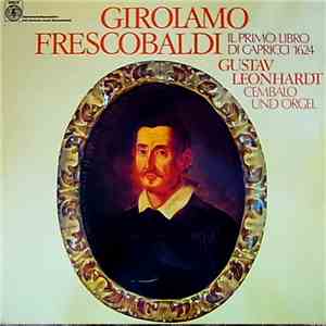 Girolamo Frescobaldi - Gustav Leonhardt - Harry Van De Kamp - Il Primo Libro Di Capricci 1624 FLAC