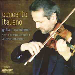 Giuliano Carmignola, Venice Baroque Orchestra, Andrea Marcon - Concerto Italiano FLAC