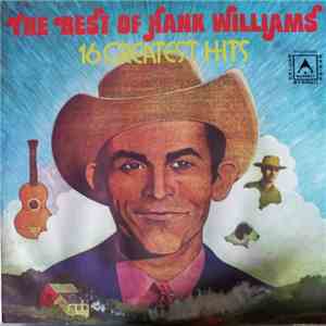 Hank Williams - The Best Of Hank Williams 16 Greatest Hits FLAC