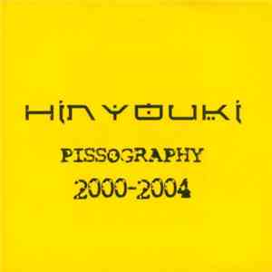 Hinyouki - Pissography 2000-2004 FLAC