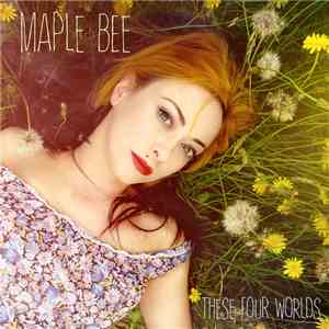 Maple Bee - These Four Worlds FLAC