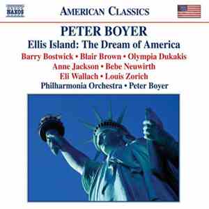 Peter Boyer • Barry Bostwick • Blair Brown • Olympia Dukakis • Anne Jackson • Bebe Neuwirth • Eli Wallach • Louis Zorich • Philharmonia Orchestra - Ellis Island: The Dream Of America FLAC