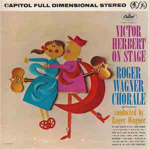 Roger Wagner Chorale - Victor Herbert On Stage FLAC