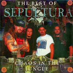 Sepultura - The Best Of Sepultura - Chaos In The Jungle FLAC