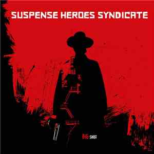 Suspense Heroes Syndicate - Big Shot FLAC