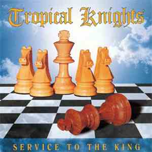 Tropical Knights - Service To The King FLAC