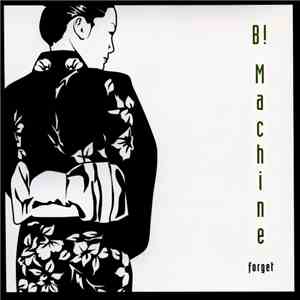 B! Machine - Forget FLAC