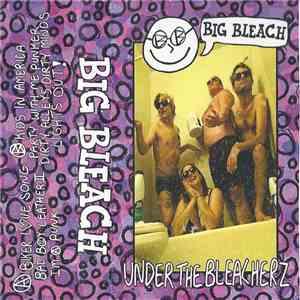 Big Bleach - Under The Bleacherz FLAC
