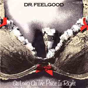 Dr. Feelgood - As Long As The Price Is Right FLAC