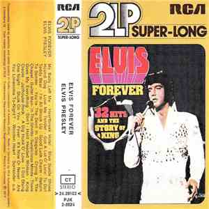 Elvis Presley - Elvis Forever - 32 Hits And The Story Of The King FLAC