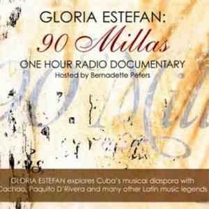 Gloria Estefan - 90 Millas - One Hour Radio Documentary FLAC