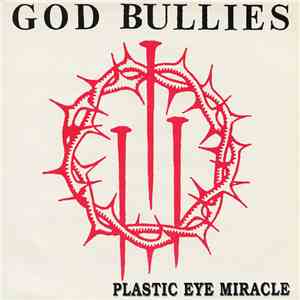 God Bullies - Plastic Eye Miracle FLAC