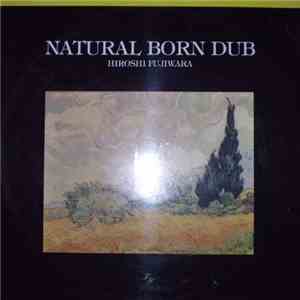 Hiroshi Fujiwara - Natural Born Dub FLAC