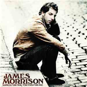 James Morrison  - Songs For You, Truths For Me FLAC