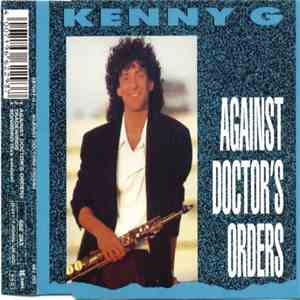 Kenny G  - Against Doctors Orders FLAC