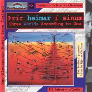 Kjartan Ólafsson - Þrír Heimar í Einum = Three Worlds According To One FLAC