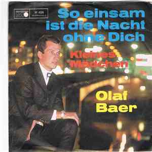 Olaf Baer - So Einsam Ist Die Nacht Ohne Dich / Kleines Mädchen FLAC