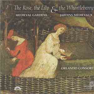 Orlando Consort - The Rose, the Lily & the Whortleberry: Medieval Gardens FLAC