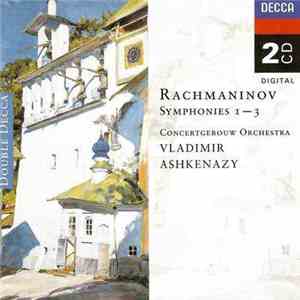 Rachmaninov, Concertgebouw Orchestra, Vladimir Ashkenazy - Symphonies 1 – 3 FLAC
