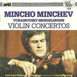 Tchaikovsky, Mendelssohn, Mincho Minchev - Violin Concertos FLAC