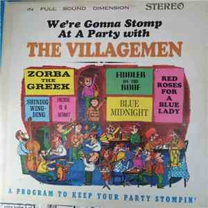 The Villagemen - We're Gonna Stomp At A Party With The Villagemen - A Program To Keep Your Party Stompin' FLAC