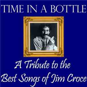 Tom Swift  - Time In A Bottle: A Tribute To The Best Songs Of Jim Croce FLAC