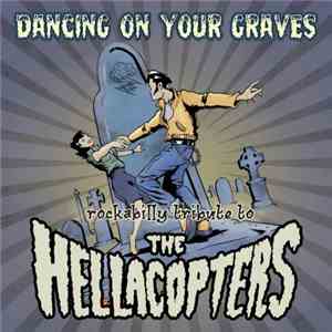 Various - Dancing On Your Graves Rockabilly Tribute To The Hellacopters FLAC