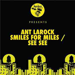 Ant LaRock - Smiles For Miles / See See FLAC