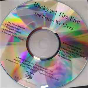 Backyard Tire Fire - The Places We Lived FLAC