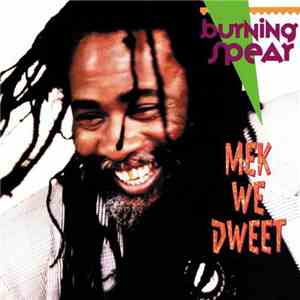 Burning Spear - Mek We Dweet FLAC
