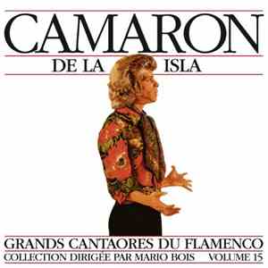 Camarón De La Isla - Grands Cantaores Du Flamenco - Vol 15 FLAC