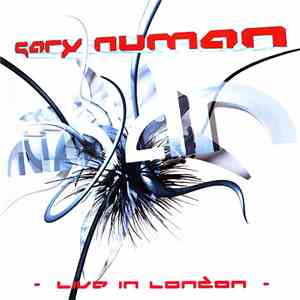 Gary Numan - Live In London FLAC