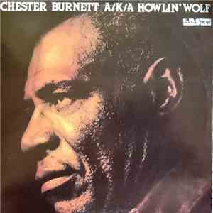 Howlin' Wolf - Chester Burnett A.K.A. Howlin' Wolf FLAC