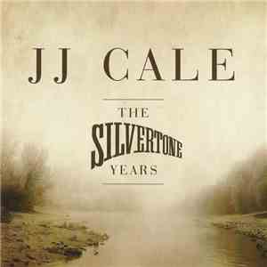 J.J. Cale - The Silvertone Years FLAC