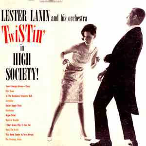 Lester Lanin And His Orchestra - Twistin' In High Society FLAC