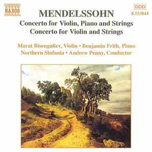 Mendelssohn - Marat Bisengaliev, Benjamin Frith, Northern Sinfonia, Andrew Penny - Concerto For Violin, Piano And Strings / Concerto For Violin And Strings FLAC