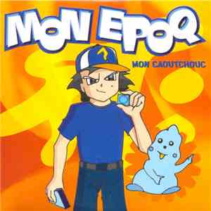 Mon Epoq - Mon Caoutchouc FLAC